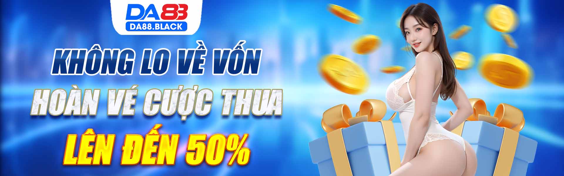 Không lo về vốn hoàn vé cược thua lên đến 50%