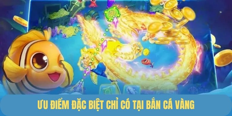 Ưu điểm của tựa game đổi thưởng uy tín săn cá vàng