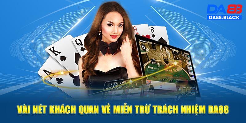 Giới thiệu đôi nét về chính sách miễn trừ trách nhiệm DA88