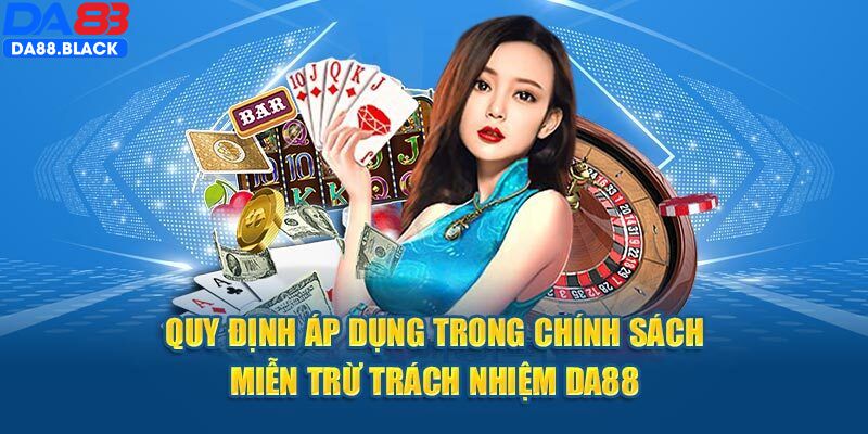 Quy định trong miễn trừ trách nhiệm DA88